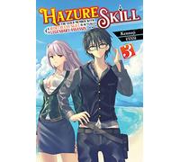 KWKM - Hazure Skill: The Guild Member with a Worthless Skill Is Actually a Legendary Assassin, Vol. 3 LN: Volume 3 (HAZURE SKILL LEGENDARY ASSASSIN NOVEL SC)