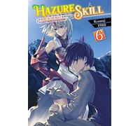 KWKM – Hazure Skill: The Guild Member with a Worthless Skill, Vol. 6 – Light Novel