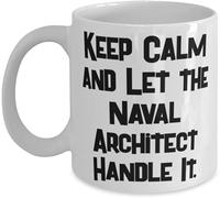 KWQDOZF Funny for Men Naval Architect Keep Calm and Let The Naval Architect Handle Great for Naval Architects Coworkers Suitable for Work Gatherings or Daily Use 11oz