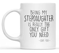 KWQDOZF Funny Stepdaughter Gift Being My is Really The Only You Need Sarcastic Ceramic Mug Coffee Mugs Novelty Coffee Cup Double Side Printed Ceramic Tea Mug for Mom Dad Friend Wife Husband Gift 11oz