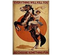 KWQDOZF Metal Tin Sign Everything Will Kill You So Choose Something Fun Vintage Western Cowboy Poster Club Entertainment Bar Man Cave Living Room Bathroom Art Wall Decoration 12x8 Inch