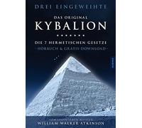 Kybalion - Die 7 hermetischen Gesetze: Das Original Hörbuch inkl. Download