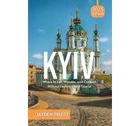 Kyiv, Ukraine Travel Guide 2025: Where to Eat, Wander, and Connect Without Feeling Like a Tourist (Hidden Destinations)