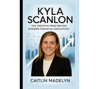 Kyla Scanlon: The Creative Mind Behind Modern Financial Education