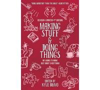 Kyle Bravo - Making Stuff Doing Things 4th Edition DIY Guides to - K245z