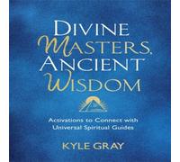 Kyle Gray Divine Masters, Ancient Wisdom Hardback Book Kyle Gray Multicolor