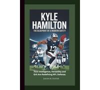 KYLE HAMILTON: The Blueprint of a Modern Safety: How Intelligence, Versatility and Grit Are Redefining NFL Defense.