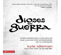 Kyle Idleman La Dioses En Guerra: Cmo Derrotar a Los dolos Que Kyle Idleman Multicolor