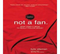 Kyle Idleman The Not a Fan Student Edition: What Does It Mean to Really Follow Kyle Idleman Multicolor