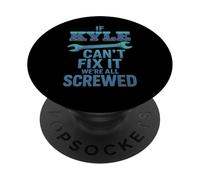 Kyle Name If Cant Fix It Personal Husband Handy Man Builder PopSockets Adhesive PopGrip