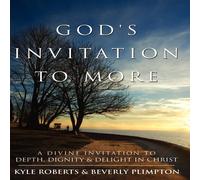 Kyle Roberts God's Invitation to More: A Divine Invitation to Depth, Dignity in White Kyle Roberts White