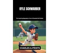 KYLE SCHWARBER: The Inspiring Biography of One of Baseball’s Superstar Left Fielders (Baseball superstar biography books)