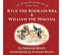 Kyle the Kookaburra & William the Wagtail: 3 (Misty Meadows)