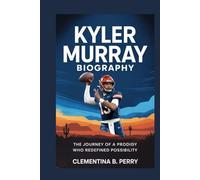 kyler murray biography: The Journey of a Prodigy Who Redefined Possibility