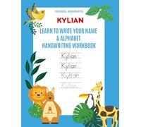Kylian: Learn to Write Your Name & Alphabet Handwriting Workbook: Pre-School - Kindergarten