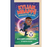 KYLIAN MBAPPÉ BIOGRAPHY FOR KIDS: Soccer’s Speedy Star