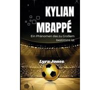 Kylian Mbappé: Ein Phänomen das zu Großem bestimmt ist