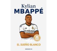 Kylian Mbappé: El Sueño Blanco: De Bondy al Santiago Bernabéu: una historia épica hacia el Real Madrid y la Champions League. (Serie de Deportes Ilustrados (Illustrated Sports Series))