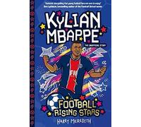 Football Rising Stars: Kylian Mbappe: (Football Rising Stars 6)