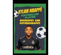 Kylian Mbappé footballer Player:biography and autobiography: Legacy of Kylian Mbappé in sports and philanthropy