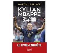 Kylian Mbappé - Né pour gagner: Biographie