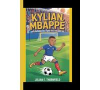 KYLIAN MBAPPÉ: The Lightning fast Hero who Dreamed Big