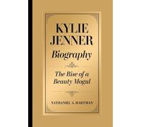 KYLIE JENNER BIOGRAPHY: The Rise of a Beauty Mogul