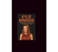 Kylie Minogue: From Neighbours to Global Icon-The Many Lives of Kylie