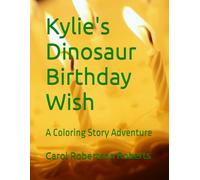 Kylie's Dinosaur Birthday Wish: A Coloring Story Adventure