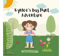 Kynlee’s Bug Hunt Adventure: A Fun and Educational Nature Story for Kids Ages 3-7