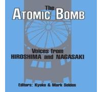 Kyoko Iriye Selden The Atomic Bomb: Voices from Hiroshima & Nagasaki: Voices from Kyoko Iriye Selden Multicolor