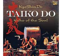 Kyoshindo - Taiko Do - Echo Of The Soul