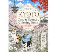 Kyoto Cats & Scenery Coloring Book: A Peaceful Journey Through 36 Beautiful Areas of Kyoto