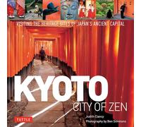 Kyoto City of Zen: Visiting the Heritage Sites of Japan's Ancient Capital