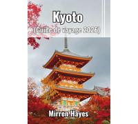 Kyoto Guide de Voyage 2026