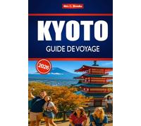 KYOTO GUIDE DE VOYAGE 2026: Découvrez le charme de l'est du Japon grâce au tourisme et aux expériences locales
