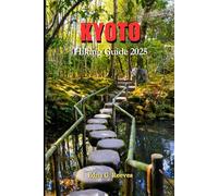 Kyoto Hiking Guide 2025: Your Complete Hiking Companion to Unforgettable Walks Through Nature, History, and Hidden Corners of Kyoto.