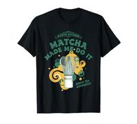Kyoto Kitchen Matcha Made Me Do It Green Tea Goodness T-Shirt