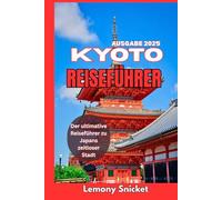 Kyoto Reiseführer 2025: Zeitlose Traditionen, verborgene Schätze und wichtige Reisetipps für eine sichere und unvergessliche Reise