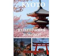 KYOTO REISEFÜHRER 2026/2027