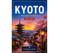 KYOTO REISEFÜHRER 2026-2027: Planen Sie Ihre Route von Fushimi Inari nach Arashiyama durch Tempel, Teehäuser und historische Viertel.