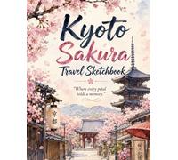 Kyoto Sakura Travel Sketchbook: Leave blank.