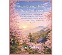 Kyoto Spring Hiking Travel Guide 2026: Cherry Blossom Trails, Temple Walks & Scenic Mountain Routes, Sakura Season Itineraries, Fushimi Inari Loop, Arashiyama Bamboo Forest & Hidden Gems in Japan