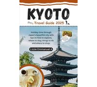 Kyoto Travel Guide 2025: Holiday time through Japan’s beautiful city with tips on how to explore, where to stay, things to do and where to shop.