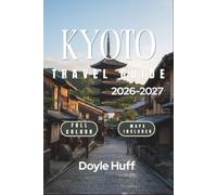 Kyoto Travel Guide 2026-2027: Cherry Blossom and Autumn Leaf Timing, Bus and Rail Routes, and Real Costs for Every Budget
