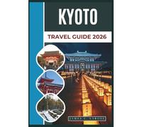 KYOTO Travel Guide 2026: Discover Timeless Temples, Tranquil Zen Gardens, Vibrant Festivals, and Rich Japanese Experiences