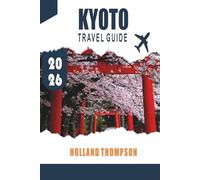 KYOTO TRAVEL GUIDE 2026: Explore Ancient Temples, Traditional Tea Houses, and Seasonal Gardens in Japan’s Cultural Heart.