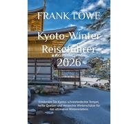 Kyoto-Winter Reiseführer 2026: Entdecken Sie Kyotos schneebedeckte Tempel, heiße Quellen und versteckte Winterschätze für das ultimative Wintererlebnis