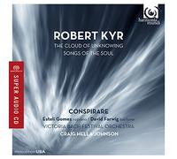 Conspirare - Robert Kyr: The Cloud Of Unknowing/Songs Of The Soul