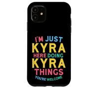 Kyra Here Doing Kyra Things Funny Kyra Name Case for iPhone 11